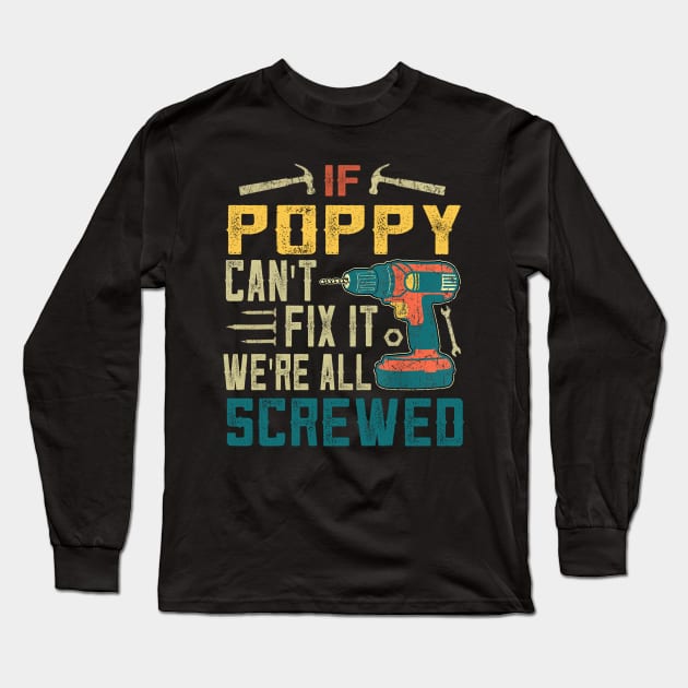 IF POPPY CAN'T FIX IT WE'RE ALL SCREWED Long Sleeve T-Shirt by JohnetteMcdonnell